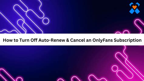 onlyfans how to turn off auto renew|Mastering OnlyFans: How to Turn Off Auto Renew